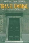 TRAS EL UMBRAL. UNA VIDA EN EL OPUS DEI | 9788466614177 | TAPIA, MARIA DEL CARMEN | Librería Castillón - Comprar libros online Aragón, Barbastro