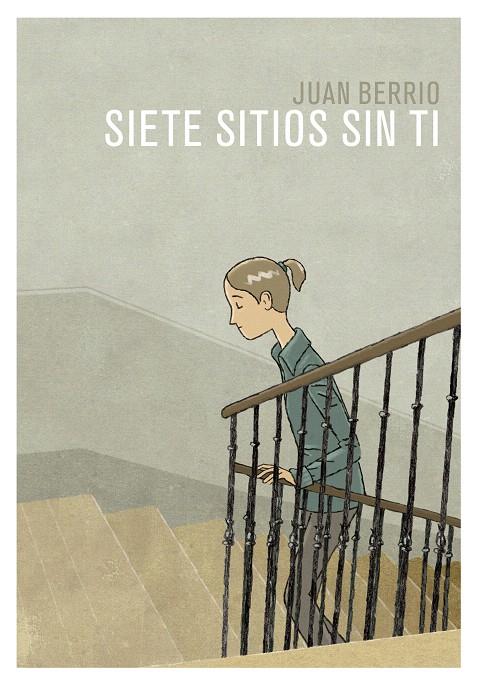 Siete sitios sin ti | 9788416507955 | Berrio, Juan | Librería Castillón - Comprar libros online Aragón, Barbastro