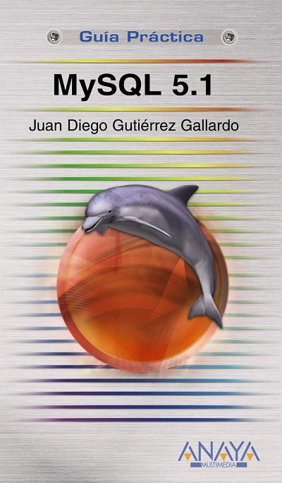 MYSQL 5.1 - GUIA PRACTICA | 9788441525238 | GUTIERREZ GALLARDO, JUAN DIEGO | Librería Castillón - Comprar libros online Aragón, Barbastro