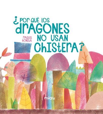 ¿Por qué los dragones no usan chistera? | 9788416434664 | BONITA,RAQUEL | Librería Castillón - Comprar libros online Aragón, Barbastro