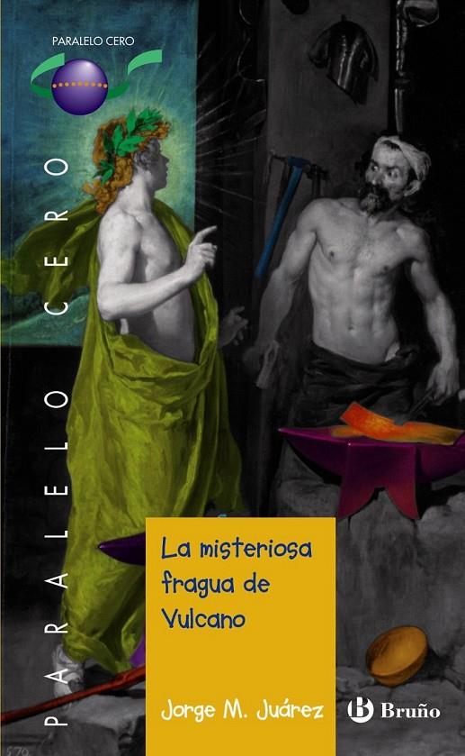 MISTERIOSA FRAGUA DE VULCANO, LA - PARALELO CERO | 9788421698785 | M. JUÁREZ, JORGE | Librería Castillón - Comprar libros online Aragón, Barbastro