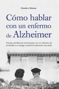 COMO HABLAR CON UN ENFERMO DE ALZHEIMER | 9788497771597 | STRAUSS, CLAUDIA J. | Librería Castillón - Comprar libros online Aragón, Barbastro