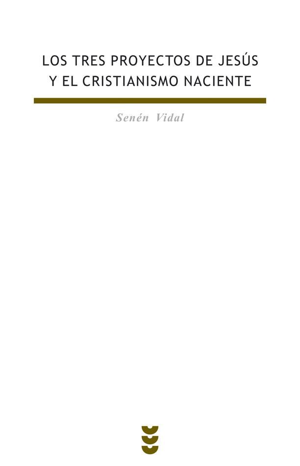 TRES PROYECTOS DE JESUS Y EL CRISTIANISMO NACIENTE, LOS | 9788430114894 | VIDAL, SENEN | Librería Castillón - Comprar libros online Aragón, Barbastro