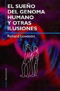 SUEÑO DEL GENOMA HUMANO Y OTRAS ILUSIONES, EL | 9788449310751 | LEWONTIN, RICHARD | Librería Castillón - Comprar libros online Aragón, Barbastro