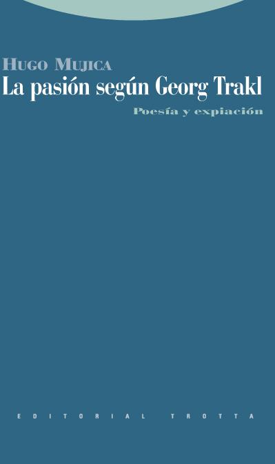 PASIÓN SEGÚN GEORG TRAKL, LA | 9788498790542 | MUJICA, HUGO | Librería Castillón - Comprar libros online Aragón, Barbastro