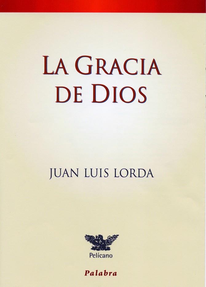 GRACIA DE DIOS, LA | 9788482398693 | LORDA IÑARRA, JUAN LUIS (1955- ) | Librería Castillón - Comprar libros online Aragón, Barbastro