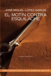 EL MOTÍN CONTRA ESQUILACHE | 9788420647937 | LOPEZ GARCIA, JOSE MIGUEL | Librería Castillón - Comprar libros online Aragón, Barbastro