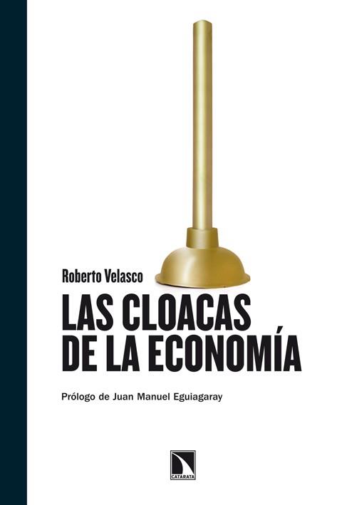 CLOACAS DE LA ECONOMÍA, LAS | 9788483197615 | VELASCO, ROBERTO | Librería Castillón - Comprar libros online Aragón, Barbastro