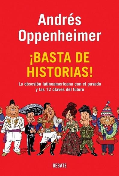 BASTA DE HISTORIAS! | 9788483069370 | OPPENHEIMER, ANDRES | Librería Castillón - Comprar libros online Aragón, Barbastro