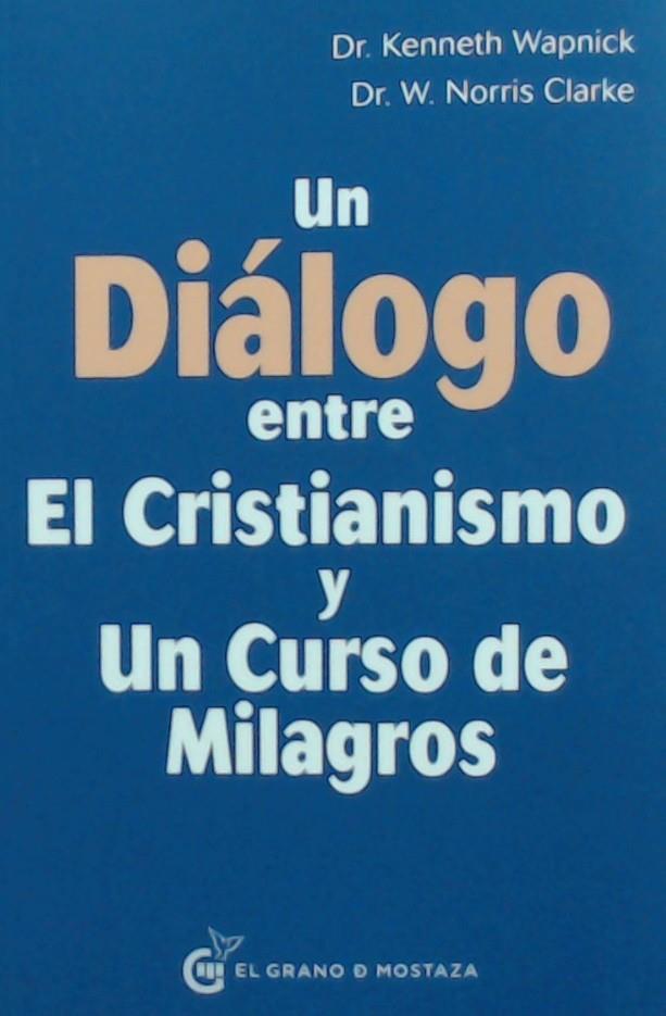 Un dialogo entre el cristianismo y un curso de milagros | 9788494873911 | Clarke, Norris | Librería Castillón - Comprar libros online Aragón, Barbastro