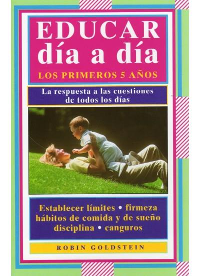 EDUCAR DIA A DIA : LOS PRIMEROS CINCO AÑOS | 9788486193546 | GOLDSTEIN, ROBIN | Librería Castillón - Comprar libros online Aragón, Barbastro