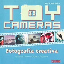 TOY CAMERAS : FOTOGRAFÍA CREATIVA | 9788475567501 | MEREDITH, KEVIN | Librería Castillón - Comprar libros online Aragón, Barbastro