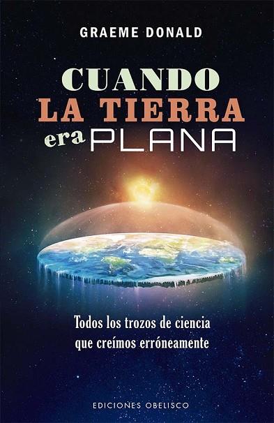 Cuando la tierra era plana | 9788491119296 | Donald, Graeme | Librería Castillón - Comprar libros online Aragón, Barbastro