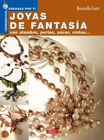 Tendencias creadas por ti. JOYAS DE FANTASÍA | 9788496550384 | Ciotti, Donatella | Librería Castillón - Comprar libros online Aragón, Barbastro