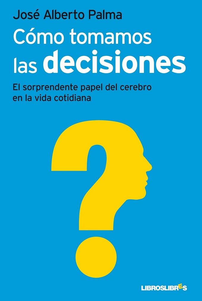 CÓMO TOMAMOS LAS DECISIONES | 9788492654871 | PALMA CARAZO, JOSÉ ALBERTO | Librería Castillón - Comprar libros online Aragón, Barbastro