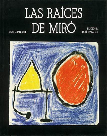 Las raíces de Miró | 9788434307254 | Gimferrer, Pere | Librería Castillón - Comprar libros online Aragón, Barbastro