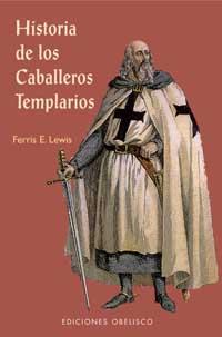 HISTORIA DE LOS CABALLEROS TEMPLARIOS | 9788497770835 | LEWIS, FERRIS E. | Librería Castillón - Comprar libros online Aragón, Barbastro