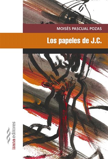 Los papeles de J.C. | 9788494572753 | Pascual Pozas, Moisés | Librería Castillón - Comprar libros online Aragón, Barbastro