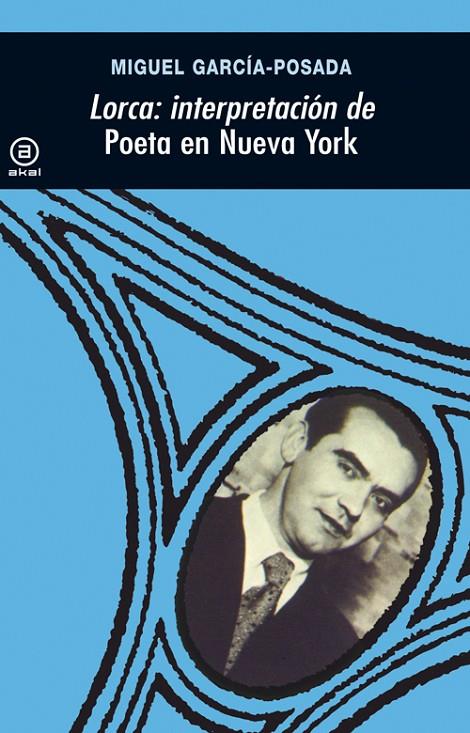 LORCA INTERPRETACION DE POETA EN NUEVA YORK | 9788473395953 | GARCIA POSADA, MIGUEL | Librería Castillón - Comprar libros online Aragón, Barbastro