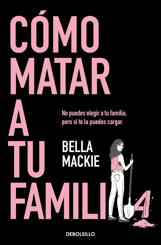 Cómo matar a tu familia | 9788466374798 | Mackie, Bella | Librería Castillón - Comprar libros online Aragón, Barbastro