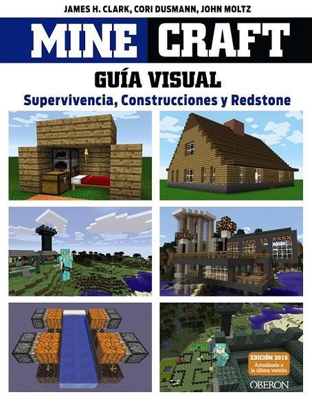 Minecraft. Guía visual. Supervivencia, Construcciones y Redstone | 9788441536753 | Clark, James/Dusmann, Cor/Moltz, John | Librería Castillón - Comprar libros online Aragón, Barbastro