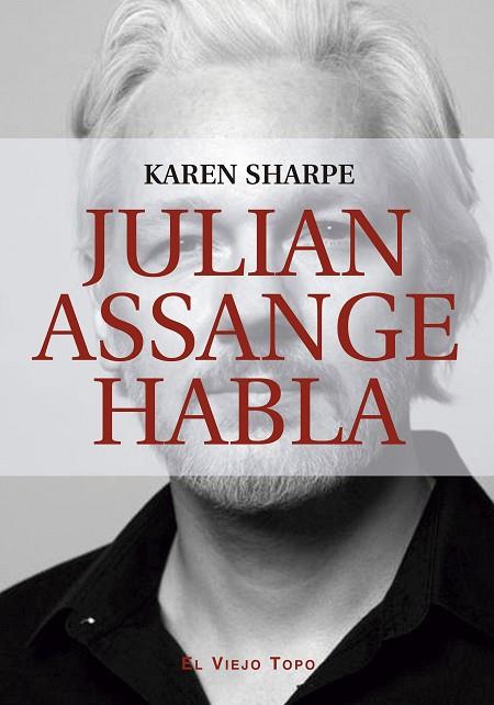 Julian Assange habla | 9788419200082 | Sharpe, Karen / Assange, Julian | Librería Castillón - Comprar libros online Aragón, Barbastro