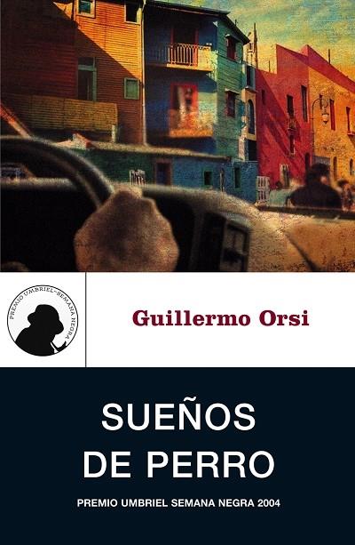 SUEÑOS DE PERRO (PREMIO UMBRIEL SEMANA NEGRA 2004) | 9788495618740 | ORSI, GUILLERMO | Librería Castillón - Comprar libros online Aragón, Barbastro