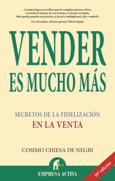 VENDER ES MUCHO MAS : SECRETOS DE LA FIDELIZACION EN VENTA | 9788496627147 | CHIESA, COSIMO | Librería Castillón - Comprar libros online Aragón, Barbastro