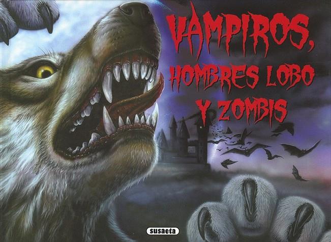 Vampiros, hombres lobo y zombis | 9788467754117 | Regan, Lisa | Librería Castillón - Comprar libros online Aragón, Barbastro