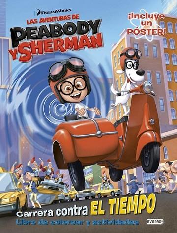 Las aventuras de Peabody y Sherman. Carrera contra el tiempo. Libro de colorear | 9788444134352 | Dreamworks Animation SKG. | Librería Castillón - Comprar libros online Aragón, Barbastro