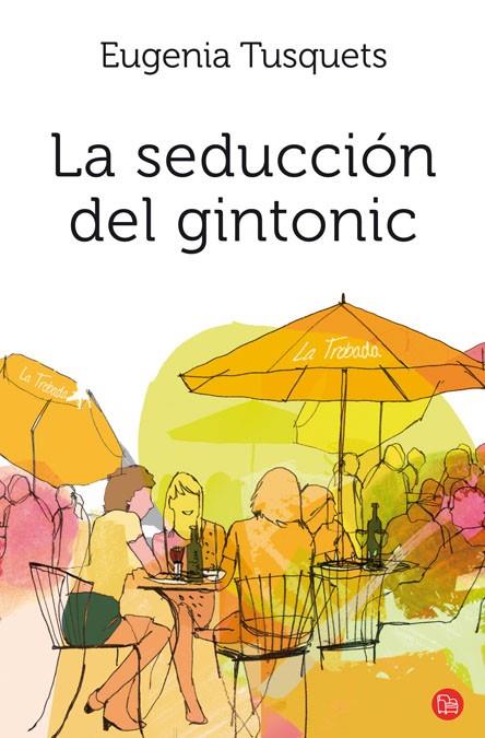 SEDUCCION DEL GINTONIC, LA - PDL | 9788466325677 | TUSQUETS, EUGENIA | Librería Castillón - Comprar libros online Aragón, Barbastro