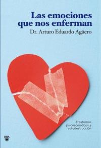 EMOCIONES QUE ENFERMAN, LAS | 9788492981335 | EDUARDO AGÜERO, DR. ARTURO | Librería Castillón - Comprar libros online Aragón, Barbastro