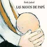 MANOS DE PAPÁ, LAS | 9788484704492 | JADOUL, EMILE | Librería Castillón - Comprar libros online Aragón, Barbastro