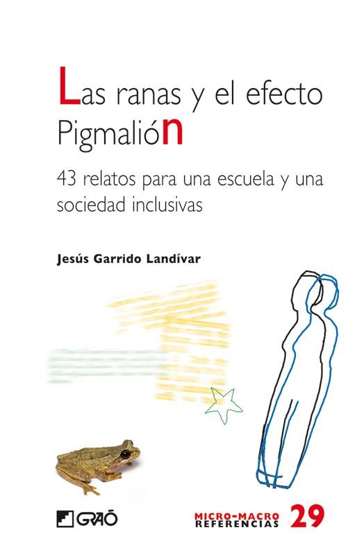 RANAS Y EL EFECTO PIGMALIÓN, LAS | 9788478279234 | GARRIDO LANDIVAR, JESUS | Librería Castillón - Comprar libros online Aragón, Barbastro