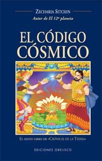 CODIGO COSMICO, EL (CRONIAS DE LA TIERRA 6) | 9788497770569 | SITCHIN, ZECHARIA | Librería Castillón - Comprar libros online Aragón, Barbastro