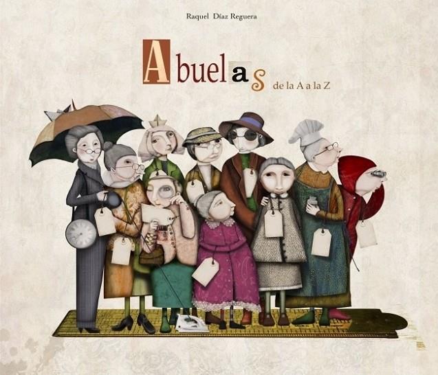 ABUELAS DE LA A A LA Z | 9788448834722 | Raquel Díaz Reguera | Librería Castillón - Comprar libros online Aragón, Barbastro