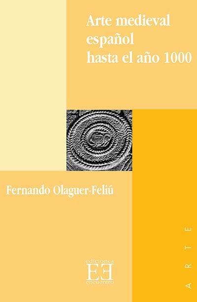 ARTE MEDIEVAL ESPAÑOL HASTA EL AÑO 1000 | 9788474904888 | OLAGUER-FELIU, FERNANDO | Librería Castillón - Comprar libros online Aragón, Barbastro