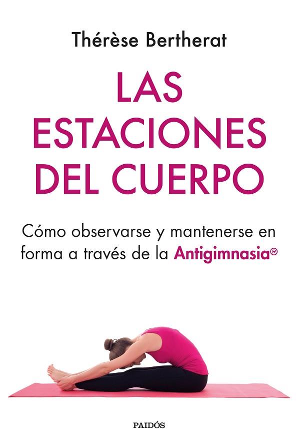 Las estaciones del cuerpo | 9788449339059 | Bertherat, Thérèse | Librería Castillón - Comprar libros online Aragón, Barbastro