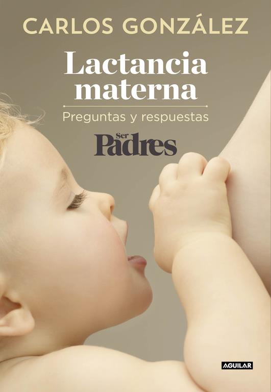 Lactancia materna | 9788403515840 | GONZALEZ, CARLOS/SER PADRES | Librería Castillón - Comprar libros online Aragón, Barbastro