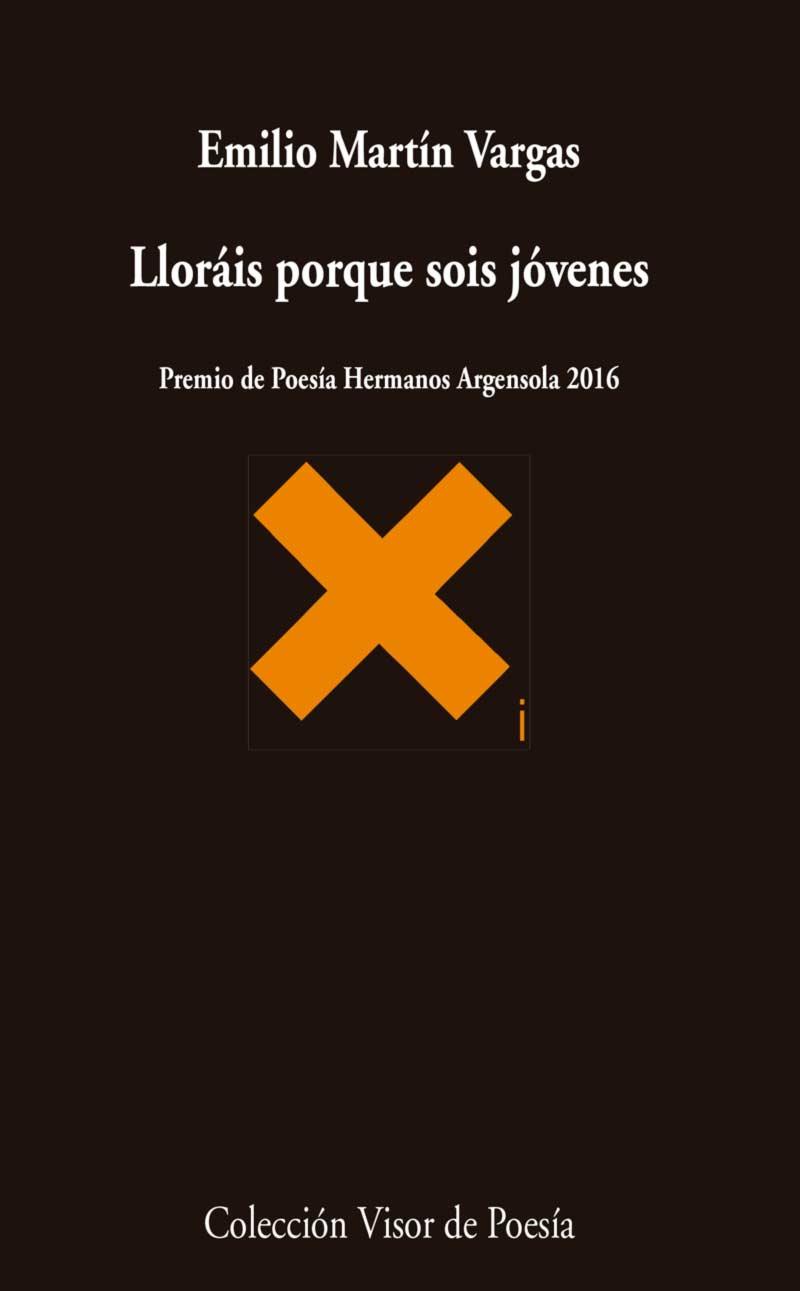 Lloráis porque sois jóvenes | 9788498959680 | Martín Vargas, Emilio | Librería Castillón - Comprar libros online Aragón, Barbastro