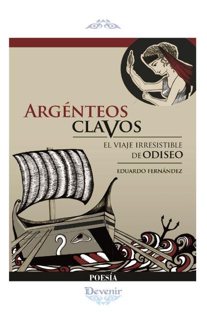 Argénteos clavos: El viaje irresistible de Odiseo | 9788416459537 | Fernández Fernández, Eduardo José | Librería Castillón - Comprar libros online Aragón, Barbastro