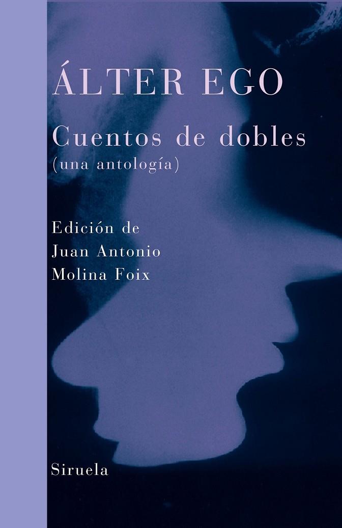ALTER EGO : CUENTOS DOBLES (UNA ANTOLOGIA) | 9788498410761 | MOLINA FOIX, JUAN ANTONIO (ED.) | Librería Castillón - Comprar libros online Aragón, Barbastro