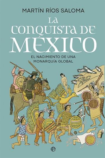 La conquista de México | 9788413849416 | Ríos Saloma, Martín | Librería Castillón - Comprar libros online Aragón, Barbastro