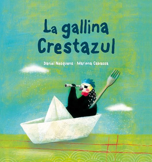 GALLINA CRESTAZUL, LA | 9788492702008 | NESQUENS, DANIEL; CABASSA, MARIONA | Librería Castillón - Comprar libros online Aragón, Barbastro