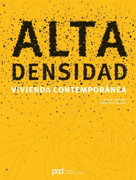 ALTA DENSIDAD : VIVIENDA CONTEMPORANEA | 9788434233621 | BAHAMON, ALEJANDRO; SANJINES, MARIA CAMILA | Librería Castillón - Comprar libros online Aragón, Barbastro