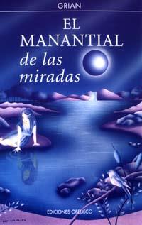 MANANTIAL DE LAS MIRADAS, EL | 9788477207481 | GRIAN | Librería Castillón - Comprar libros online Aragón, Barbastro