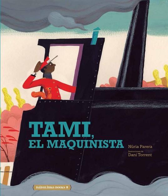 TAMI, EL MAQUINISTA | 9788412080766 | PARERA, NÚRIA | Librería Castillón - Comprar libros online Aragón, Barbastro