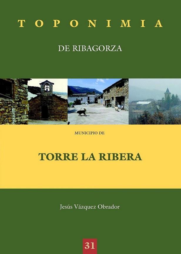 MUNICIPIO TORRE LA RIBERA - TOPONÍMIA DE RIBAGORZA 31 | 9788497433303 | VÁZQUEZ OBRADOR, JESÚS | Librería Castillón - Comprar libros online Aragón, Barbastro
