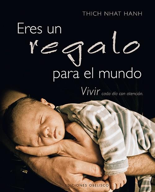 ERES UN REGALO PARA EL MUNDO | 9788497778909 | THICH NHAT, HANH | Librería Castillón - Comprar libros online Aragón, Barbastro