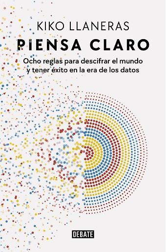 Piensa claro | 9788418967078 | Kiko Llaneras | Librería Castillón - Comprar libros online Aragón, Barbastro